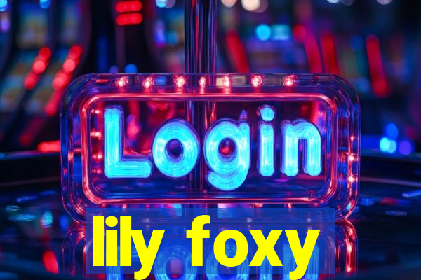 lily foxy